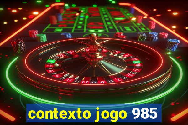 contexto jogo 985